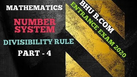#4 NUMBER SYSTEM || DIVISIBILITY RULE || MATH || BHU B.COM ENTRANCE EXAM 2020