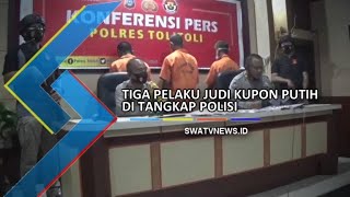 TIGA PELAKU JUDI KUPON PUTIH DITANGKAP POLISI