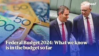 Federal Budget 2024: What we know is in the budget so far | Yahoo Australia