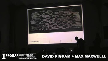 IAAC Lecture Series 2013 - David Pigram & Max Maxwell
