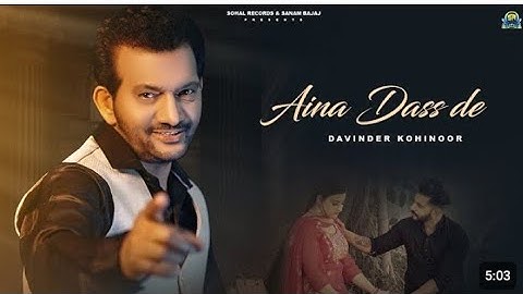 Aina Dass De (Official Song)| Davinder Kohinoor | New Punjabi Song 2024| Sohal Records | Latest Song