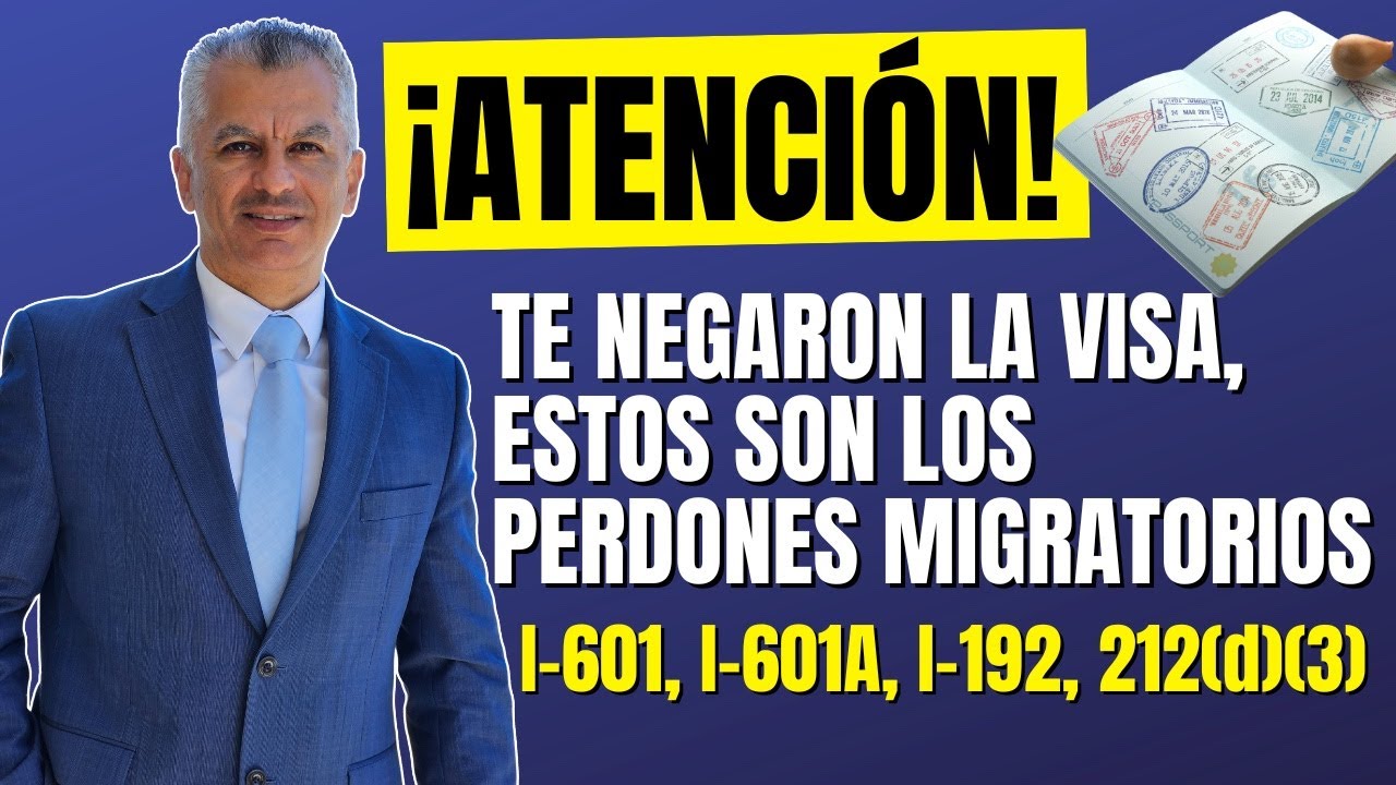 ¿TE NEGARON LA VISA? EXPLICACIÓN DE LOS PERDONES MIGRATORIOS