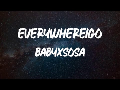 Babyxsosa Everywhereigo Lyrics 