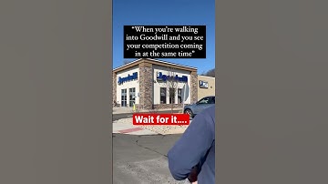 How I Handle The Competition at Goodwill…👊