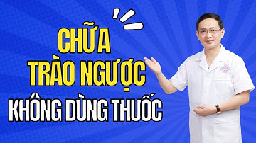 Cách Chữa Trào Ngược Dạ Dày Thực Quản Không Dùng Thuốc