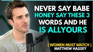 SAY These 3 Words and He’ll Think About You All Day  Matthew Hussey  Dating Advice
