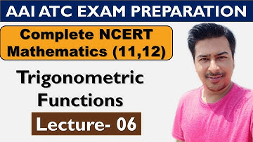 Lecture 6: Trigonometric Functions (Class 11 Math)- AAI ATC Math | NCERT Math (11, 12) | ATC Exam |