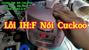 Sửa Nồi Cơm Cuckoo chạy báo lỗi IHF