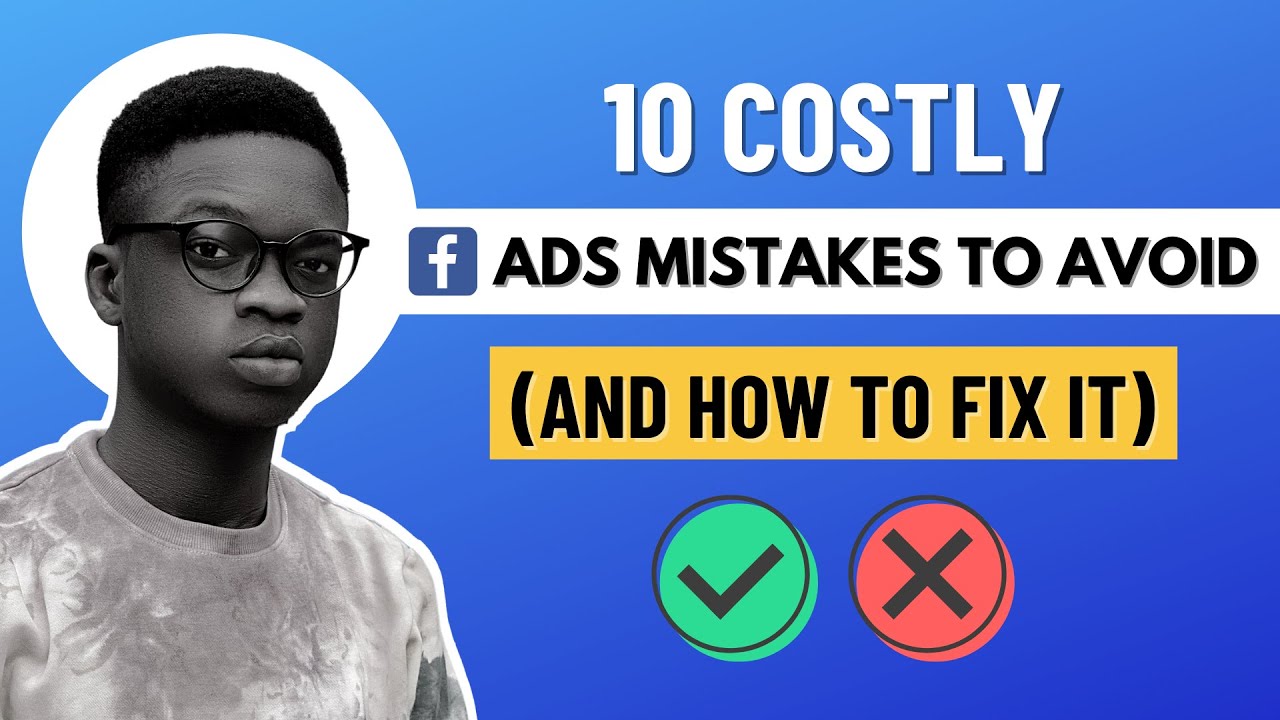 10 Costly Facebook Ads MISTAKES To Avoid in 2022 & How to fix Them ...