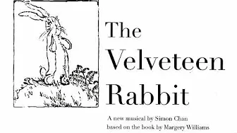 "Sometimes" - The Skin Horse's song from Simon Chan's adaptation of "The Velveteen Rabbit" "Sometimes" - The Skin Horse's song from Simon Chan's adaptation of "The Velveteen Rabbit"