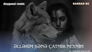 Rashad RC - Əllərim Sənə Çatmır Neynim Remix (& Eltun Əsgər) Resimi