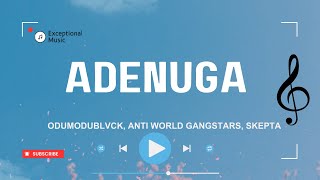 ODUMODUBLVCK, Anti World Gangstars, Skepta - ADENUGA (Lyrics)