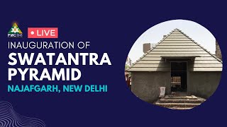 🔴 LIVE Pyramid Inauguration at Najafgarh, New Delhi with Patriji, Swarnamala Patriji | PSSM
