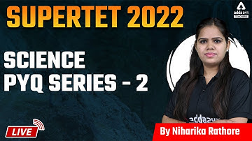 SUPER TET 2022 | SUPER TET Science | PYQ Series #2 | By Niharika Rathore