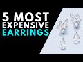 Top 5 Most Expensive Earrings In The World