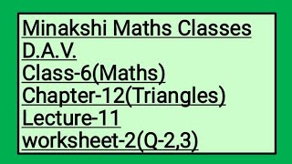 DAV Class-6 Chapter-12(Triangles) Lecture-11 Worksheet-2(Q-2, 3)