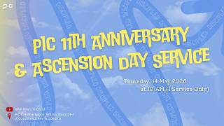 PIC 11th ANNIVERSARY & ASCENSION DAY SERVICE | 14 MAY 2026