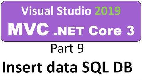 Visual Studio 2019 - C# MVC Core 3 - Part 09 - Insert into MS SQL Database