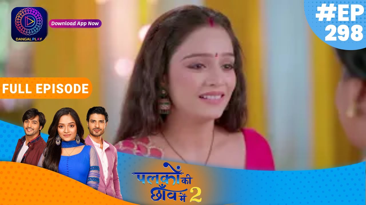 Palkon Ki Chhaanv Mein 2 | 10 August 2023 l Full Episode 298 | Dangal TV