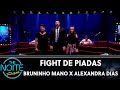 FDP 2019:  Fight de Piadas : Bruninho Mano X Alexandra Dias - Ep. 14 | The Noite (11/06/19)