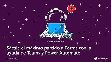 Academy365: Sácale el máximo partido a Forms con la ayuda de Teams y Power Automate (Miquel Vidal)
