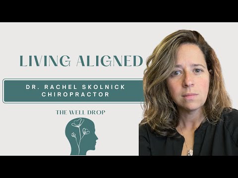Living Aligned with Chiropractor Dr. Rachel Skolnick