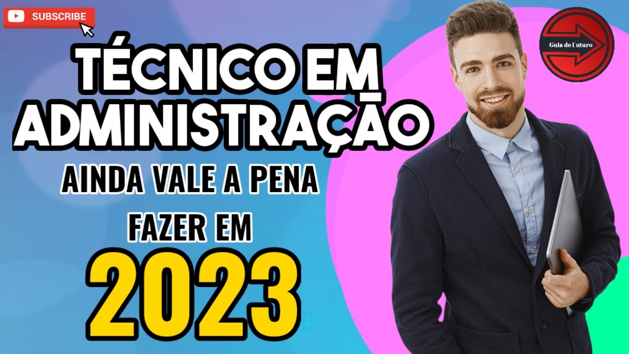 TÉCNICO EM ADMINISTRAÇÃO AINDA VALE A PENA EM 2023? SAIBA TUDO - YouTube