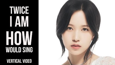 How would TWICE sing I AM by IVE
