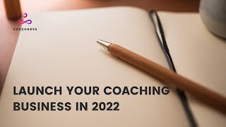 Launch Your Coaching Business In 2022