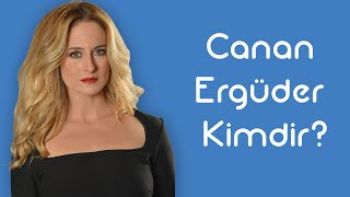 Canan Ergüder Kimdir [KimKim] [Sesli Anlatım]