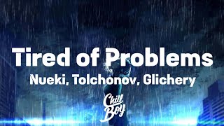 NUEKI, TOLCHONOV, glichery - TIRED OF PROBLEMS [Chill Boy Promotion]
