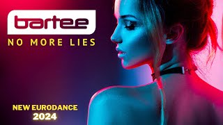 Bartee - No More Lies (New Eurodance 2024)