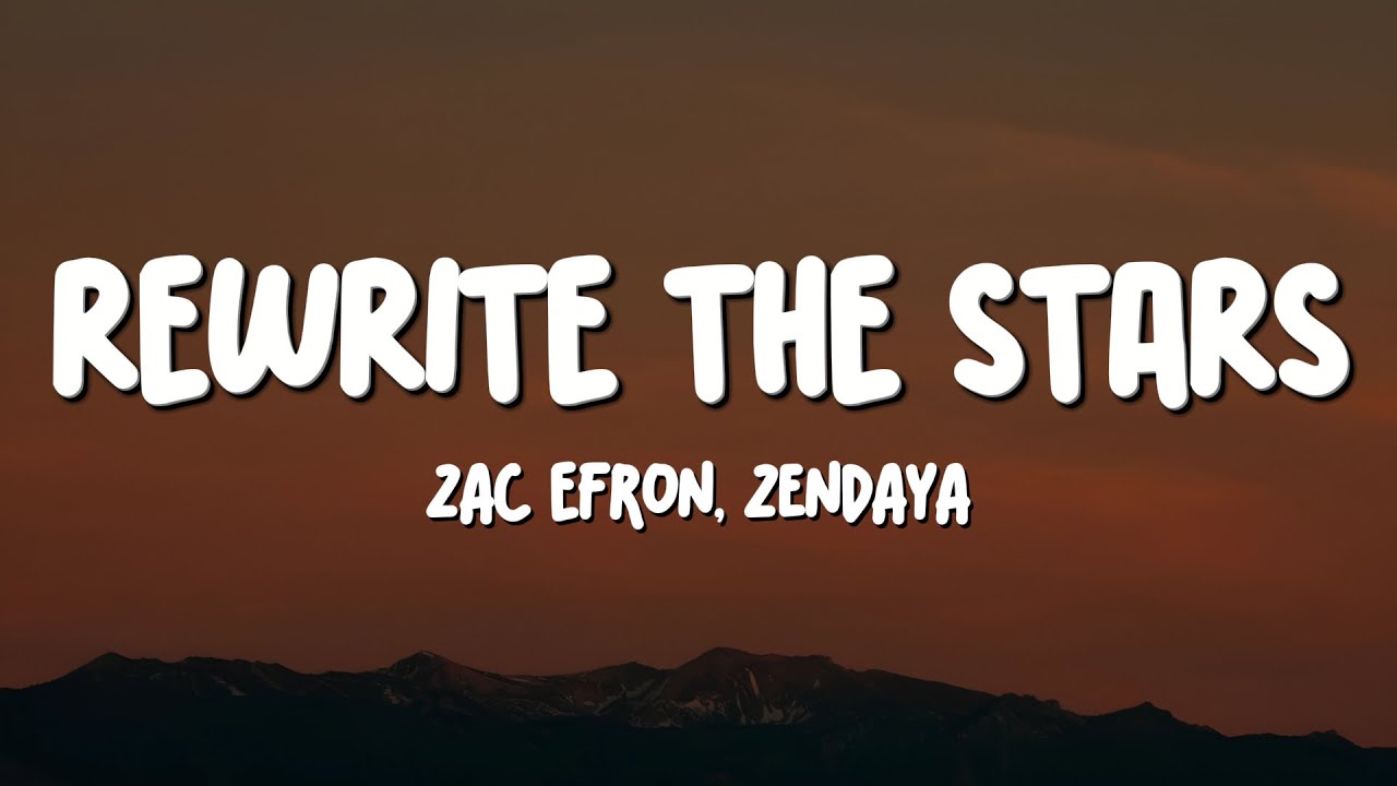 Zac Efron, Zendaya - Rewrite The Stars (Lyrics) - YouTube