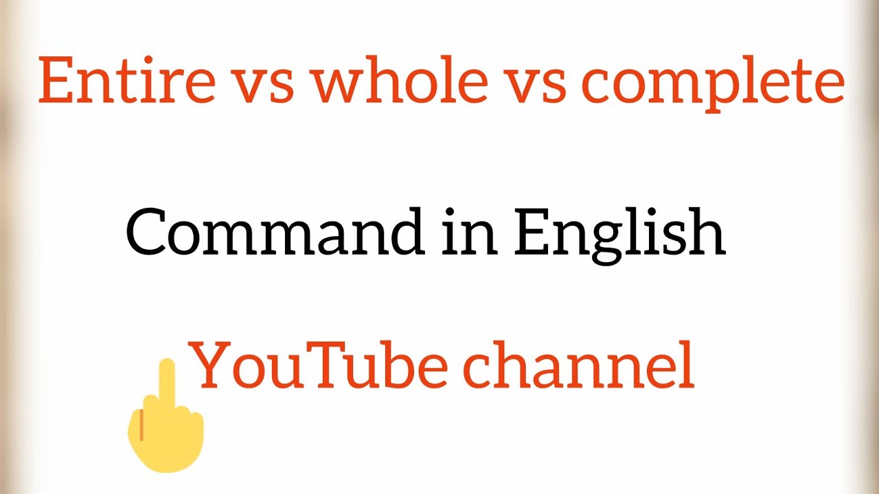 Entire vs whole vs complete - YouTube