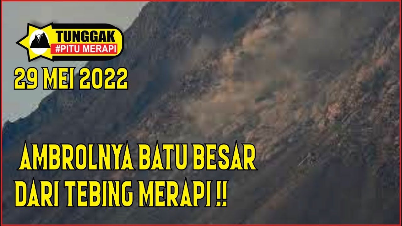 MERAPI HARI INI AMBROLNYA BATU BESAR DARI TEBING MERAPI