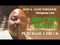 How a Lease Purchase Program Can Help You Save to Purchase a Truck