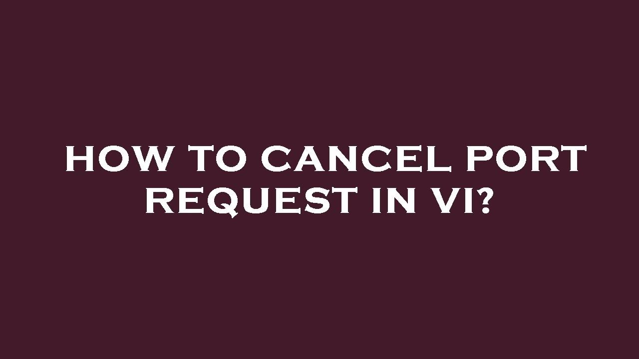 How to cancel port request in vi? - YouTube