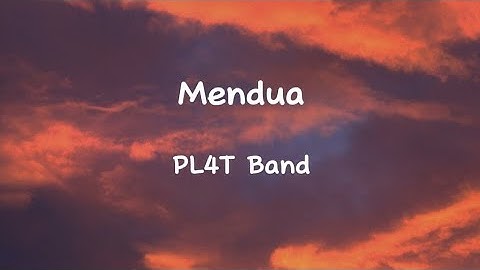 PL4T Band - Mendua (Lirik Lagu)