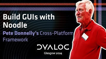 Noodle, An Object-Oriented Framework for Dyalog GUI Applications // Pete Donnelly // Dyalog 