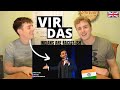 First Time With... VIR DAS - INDIANS ARE RACIST-ISH | ABROAD UNDERSTANDING | GILLTYYY REACT