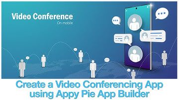 How to Create a Video Conferencing or Chat App with Appy Pie’s App Builder?