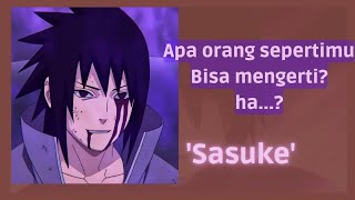 kata kata sasuke uciha | apa orang sepertimu bisa mengerti?