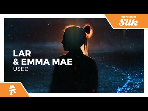 LAR & Emma Mae - Used [Monstercat Release]