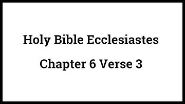 Holy Bible Ecclesiastes 6:3
