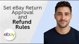 Set eBay Return Approval and Refund Rules 2026 Full Guide