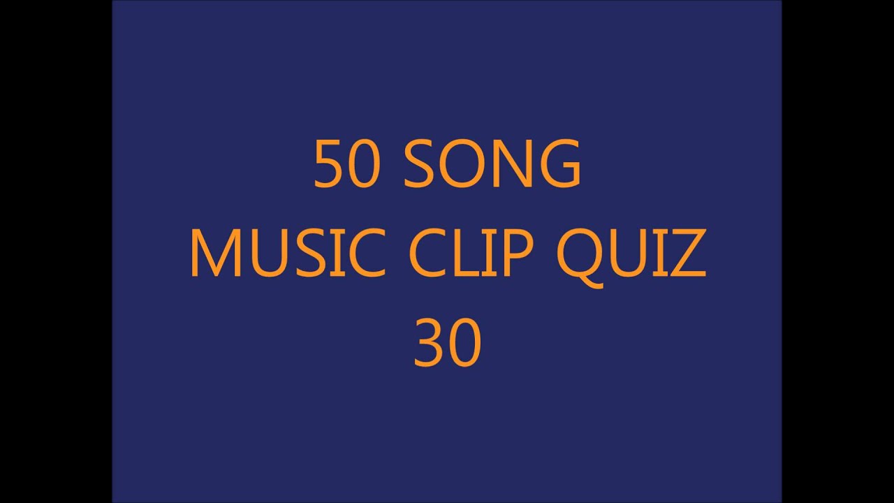50 Song Music Clip Quiz 30 - By hcd199