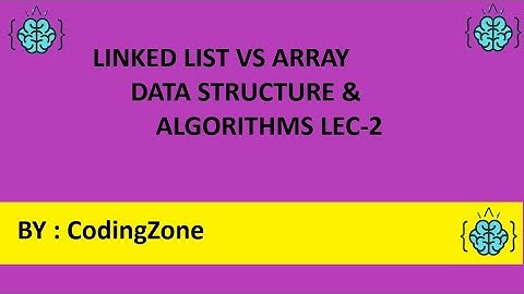 Linked list vs Array  LEC-2||Data Structure & Algorithms|| #Coding Zone