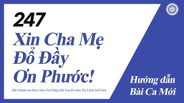 [Bài Ca Mới | Guide] No.247 Xin Cha Mẹ Đổ Đầy Ơn Phước! | Hội Thánh của Đức Chúa Trời