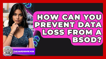 How Can You Prevent Data Loss From A BSOD? - The Hardware Hub