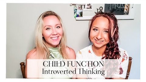 INFJ and ISFJ: Ti Child (Introverted Thinking)